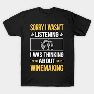 Sorry I Was Not Listening Winemaking Winemaker T-Shirt